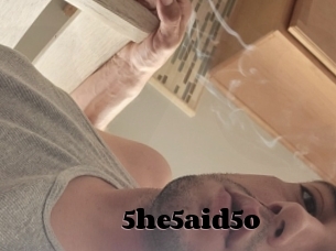 5he5aid5o