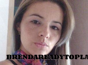 BRENDAREADYTOPLAY