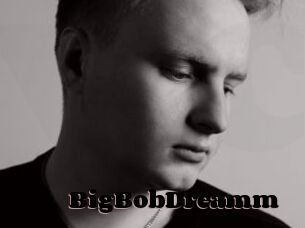 BigBobDreamm