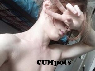CUMpots