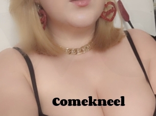 Comekneel