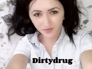 Dirtydrug