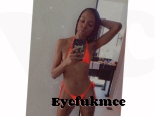 Eyefukmee