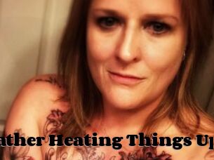 Heather_Heating_Things_Up