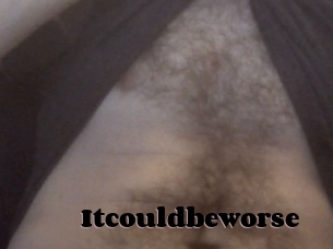 Itcouldbeworse
