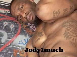 Jody2much