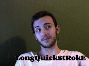 LongQuickStRokE