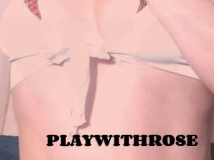 PLAYWITHROSE