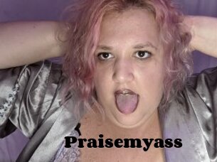 Praisemyass