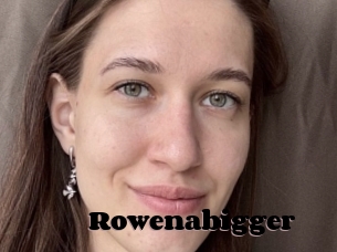 Rowenabigger
