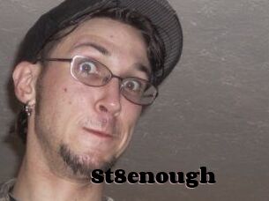 St8enough