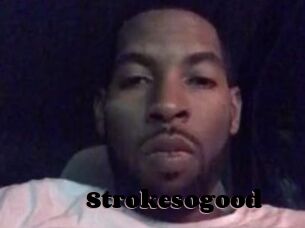 Strokesogood
