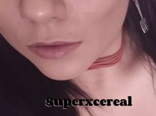 Superxcereal