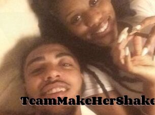 TeamMakeHerShake