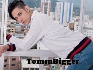 TommBigger
