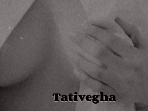 Tativegha
