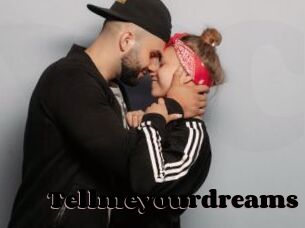 Tellmeyourdreams