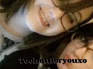 Toohottforyouxo