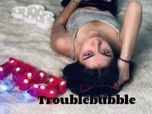 Troublebubble