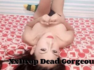 XxDrop_Dead_Gorgeous