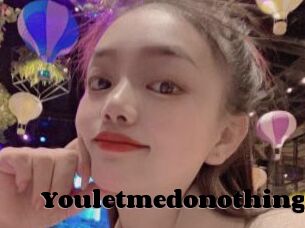Youletmedonothing
